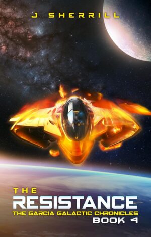 The Resistance (The Garcia Galactic Chronicles Book 4)