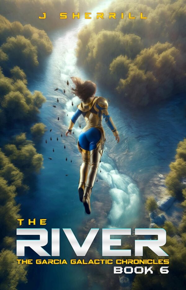 The River (The Garcia Galactic Chronicles Book 6)